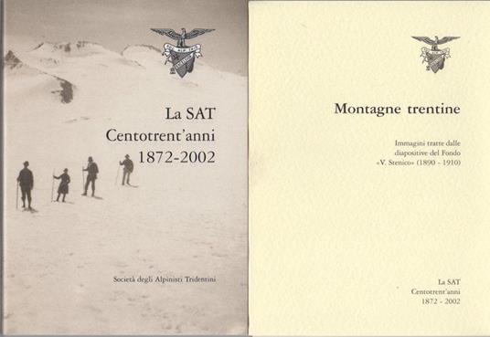 La SAT centotrent’anni 1872-2002: pubblicazione celebrativa del centotrentesimo di fondazione della Società degli alpinisti tridentini - Claudio Ambrosi - copertina