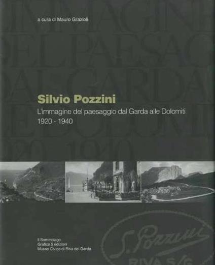 Silvio Pozzini: l’immagine del paesaggio dal Garda alle Dolomiti, 1920-1940 - Mauro Grazioli - copertina