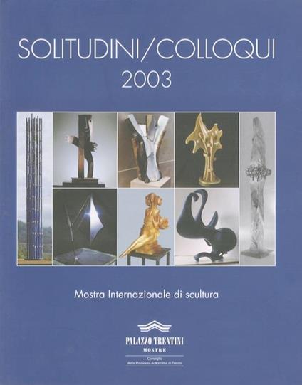 Solitudini/colloqui: mostra internazionale di scultura - Renzo Francescotti - copertina