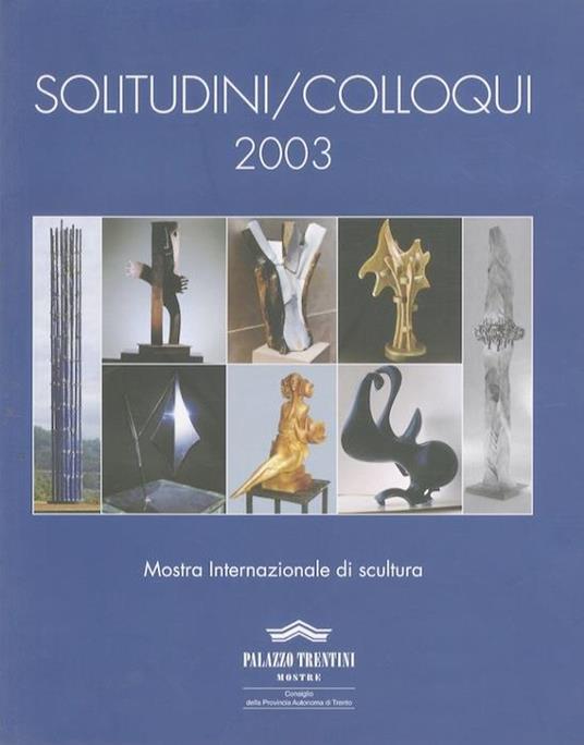 Solitudini/colloqui: mostra internazionale di scultura - Renzo Francescotti - copertina