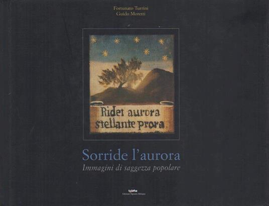 Sorride l’aurora: immagini di saggezza popolare - Fortunato Turrini - copertina