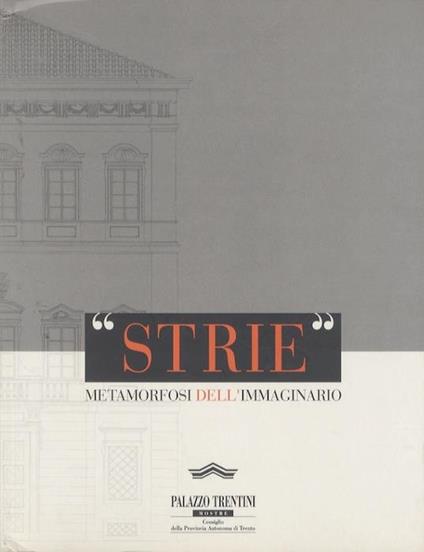 Strie: metamorfosi dell’immaginario: mostra tematica di pittura e scultura: Palazzo Trentini, Trento, 1 marzo-14 aprile 2001 - Renzo Francescotti - copertina