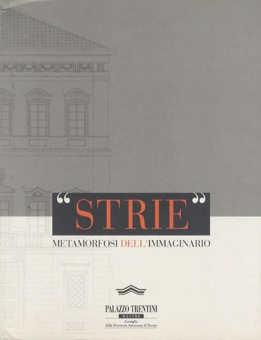 Strie: metamorfosi dell’immaginario: mostra tematica di pittura e scultura: Palazzo Trentini, Trento, 1 marzo-14 aprile 2001 - Renzo Francescotti - copertina