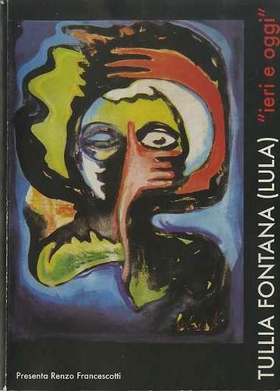 Tullia Fontana (Lula): ”ieri e oggi” - Renzo Francescotti - copertina