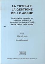 La tutela e la gestione delle acque: disposizioni in materia alla luce del nuovo Decreto legislativo 152/99, Testo unico sulle acque