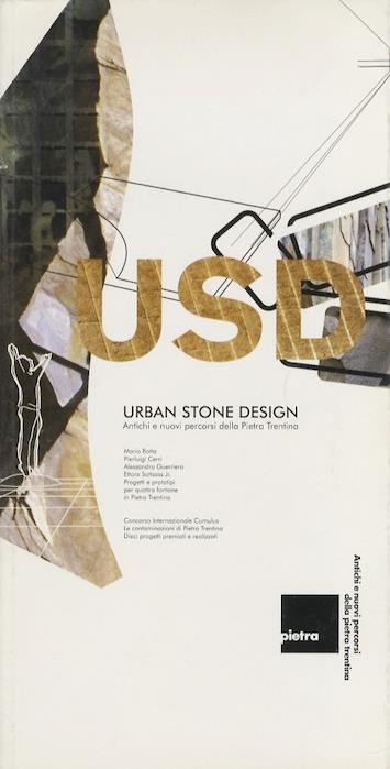 USD: Urban Stone Design: antichi e nuovi percorsi della Pietra Trentina