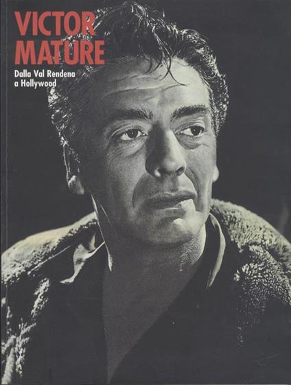 Victor Mature: dalla Val Rendena a Hollywood - Roberto Festi - copertina
