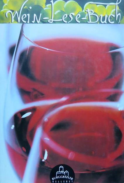 Wein-Lese-Buch: zum 100-jährigen Bestehen der Burggräfler Kellerei”.\r<br> - Sebastian Marseiler - copertina
