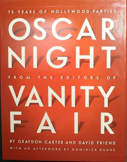 Oscar night from the editors of Vanity fair 75 years of Hollywood parties - Graydon Carter - copertina