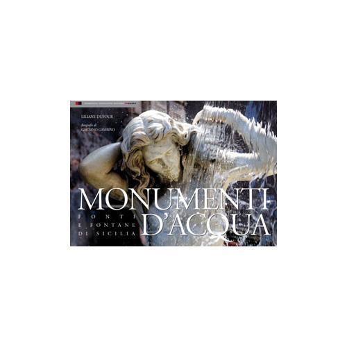 Monumenti d'acqua. Fonti e fontane di Sicilia - Liliane Dufour,Gaetano Gambino - copertina