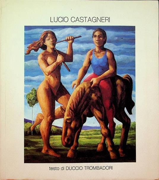 Lucio Castagneri. Catalogo della mostra tenuta a Roma nel 1985 - Lucio Castagneri - copertina