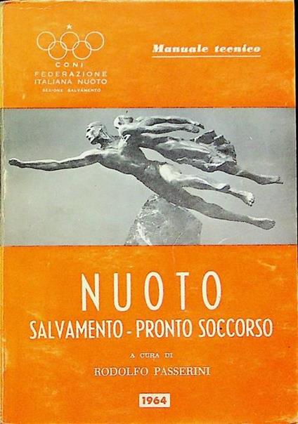Nuoto, salvamento, pronto soccorso. 9. ed. A cura di Rodolfo Passerini. Manuale tecnico - Rodolfo Passerini di Finale - copertina