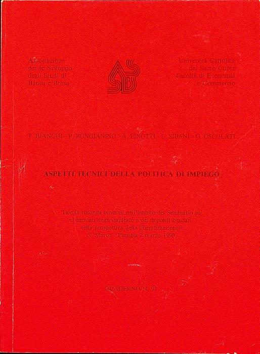 Aspetti tecnici della politica di impiego: tavola rotonda tenutasi nell’ambito del Seminario su ”I mercati degli impieghi e dei depositi bancari nella prospettiva della liberalizzazione”: S. Marco - Perugia 2 marzo 1990. Associazione per lo sviluppo