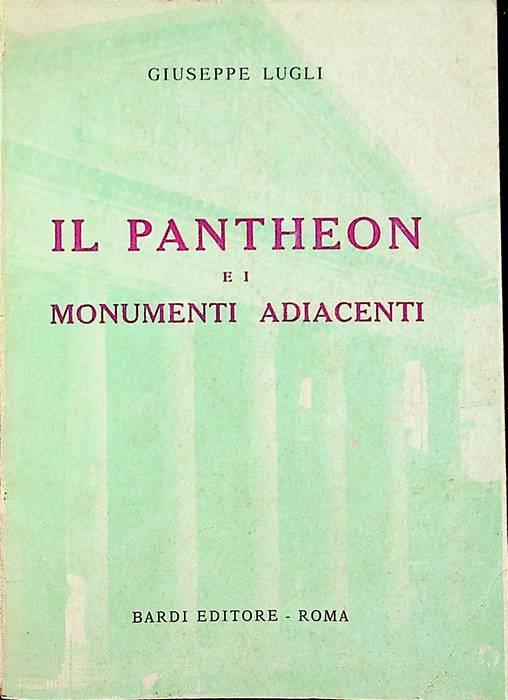 Il Pantheon e i monumenti adiacenti - Giuseppe Lugli - copertina