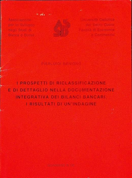 I prospetti di riclassificazione e di dettaglio della documentazione integrativa dei bilanci bancari: i risultati di un’indagine. Associazione per lo sviluppo degli studi di banca e borsa, Università Cattolica del Sacro Cuore, Facoltà di economia e c