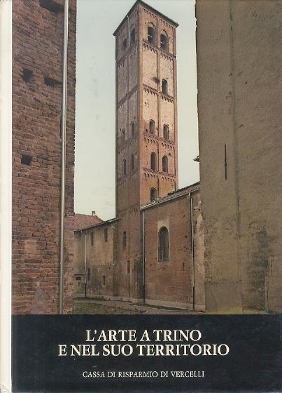 L' arte a Trino e nel suo territorio - Gianni Carlo Sciolla - copertina