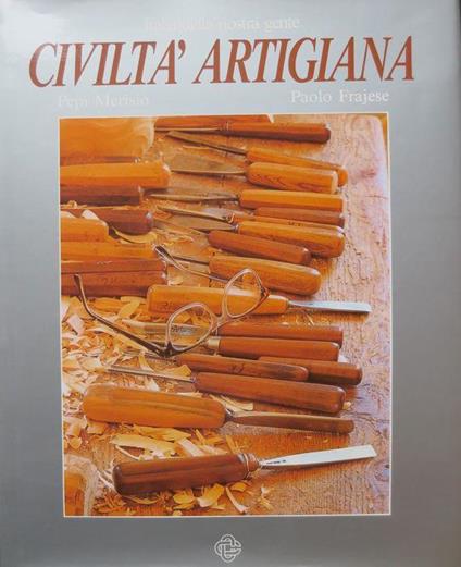 Italia della nostra gente: civiltà artigiana - Pepi Merisio - copertina