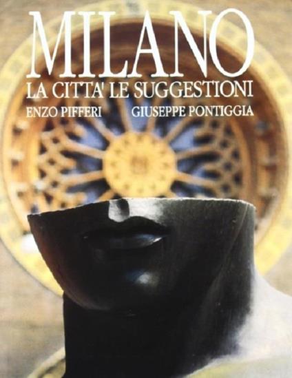 Milano: la città, le suggestioni - Enzo Pifferi - copertina