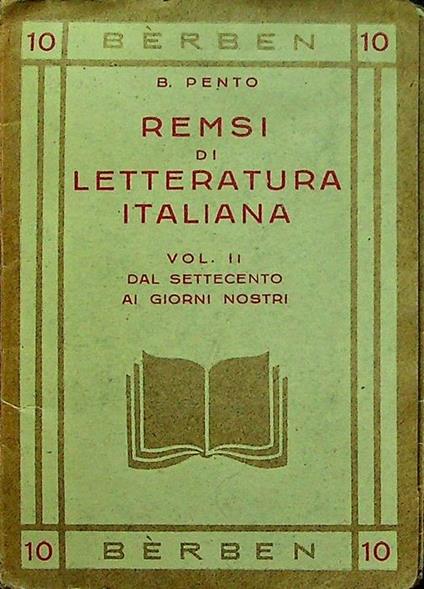Remsi di letteratura italiana: repertorio mnemonico sistematio per le scuole medie: vol. II. Dal Settecento ai tempi nostri - Bortolo Pento - copertina