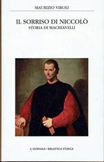 Il sorriso di Niccolo ', storia di Macchiavelli - Biblioteca storica vol.Il Giornale. vol.38