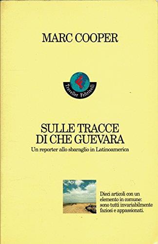 Sulle tracce di Che Guevara. Un reporter allo sbaraglio in Latinoamerica - Marc Cooper - copertina