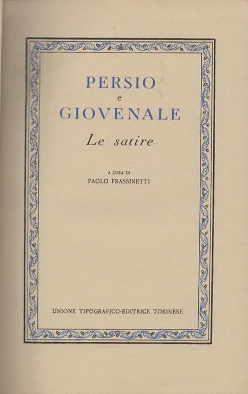 Le satire. A cura di Paolo Frassinetti - A. Flacco Persio - 2