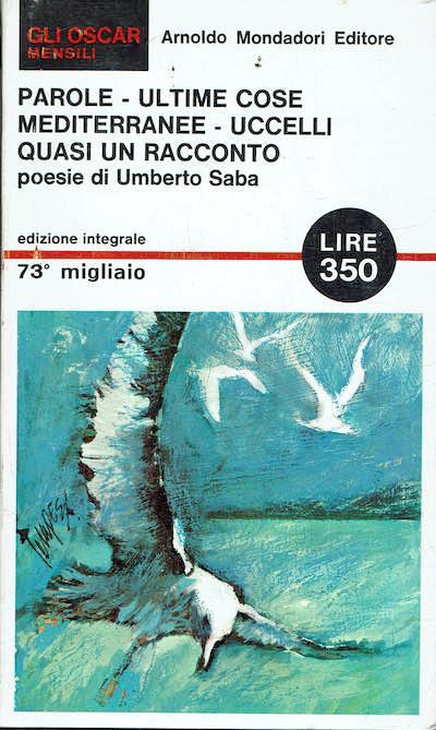 Parole - Ultime cose - Mediterranee - Uccelli - Quasi un racconto - Umberto Saba - copertina