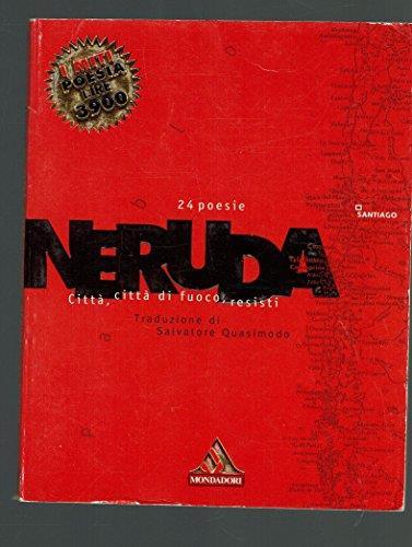 Neruda 24 poesie città,città di fuoco,resisti - Pablo Neruda - copertina