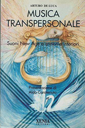 La musica transpersonale. Suoni New Age e armonie interiori - Arturo De Luca - copertina
