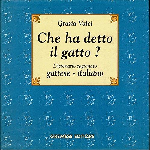Che ha detto il gatto? Dizionario ragionato gattese-italiano - Grazia Valci - copertina