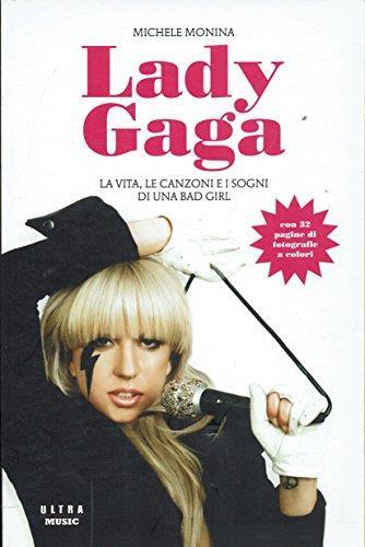Lady Gaga. La vita, le canzoni e i sogni di una bad girl - Michele Monina - copertina