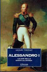 Alessandro I Lo Zar Della Santa Alleanza
