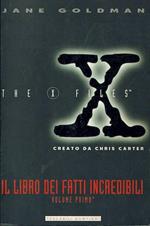 The X File Il libro dei fatti incredibili.Vol 1