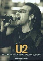 U2 la lunga strada dei ragazzi di Dublino
