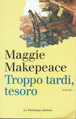 Troppo tardi, tesoro - Maggie Makepeace - copertina
