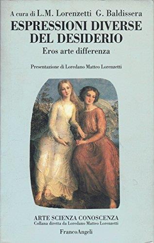 Espressioni diverse del desiderio. Eros, arte, differenza - Loredano Matteo Lorenzetti - copertina