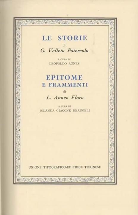 Le storie. A cura di Leopoldo Agnes. Epitomane e frammenti. A cura di Jolanda Giacone Deangeli - Velleio Patercolo - 2