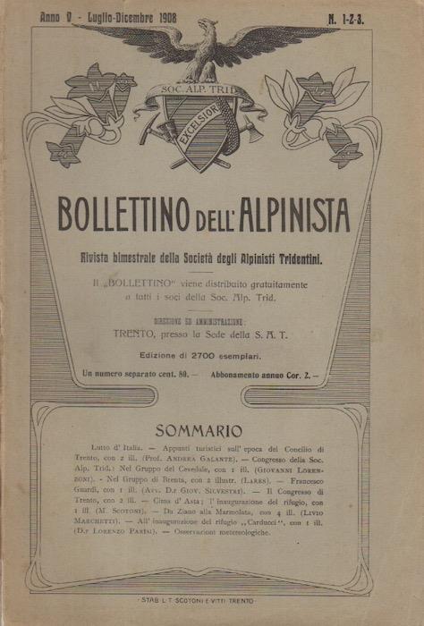 Bollettino dell'alpinista: rivista bimestrale della Società degli alpinisti tridentini: A. V - 1-2-3 - luglio dicembre 1908