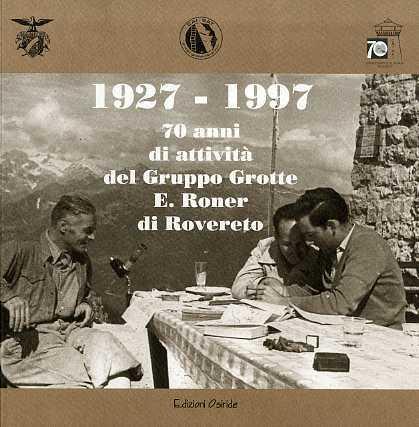 1927-1997, 70 anni di attivita del Gruppo grotte E. Roner di Rovereto - copertina