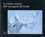 Le svariate maniere delle pescagioni del Garda: la pesca nell'Ottocento e le tavole del marchese Gianfilippi.