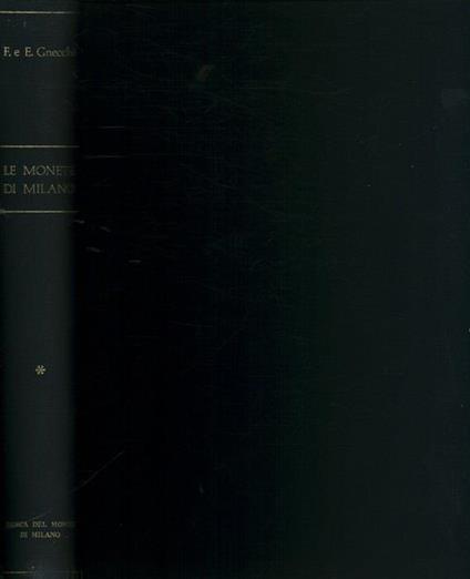 Le monete di Milano da Carlo Magno a Vittorio Emanuele II - Francesco Gnecchi - copertina