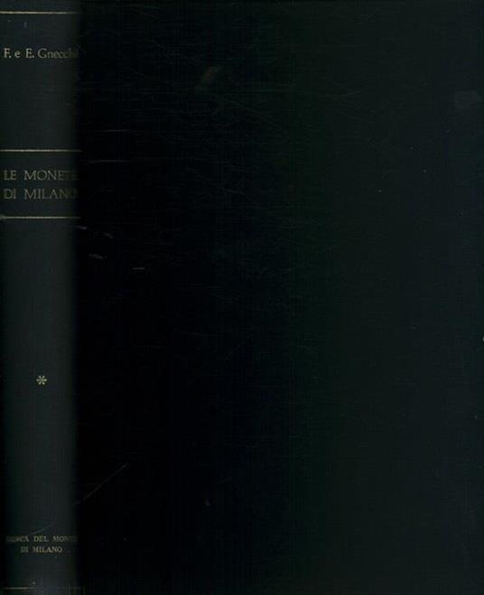 Le monete di Milano da Carlo Magno a Vittorio Emanuele II - Francesco Gnecchi - copertina