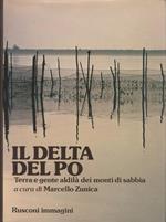 Il delta del Po: terra e gente aldilà dei monti di sabbia