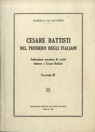 Cesare Battisti nel pensiero degli italiani: indicazione annotata di scritti intorno a Cesare Battisti: vol. III - Ernesta Battisti Bittanti - copertina