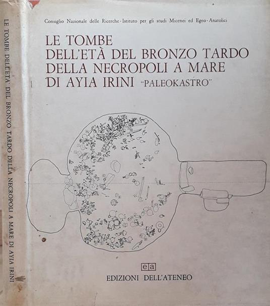 Le tombe nell'età del bronzo tardo nella necropoli a mare di Ayia Irini "Paleokastro" - Paolo E. Pecorella - copertina