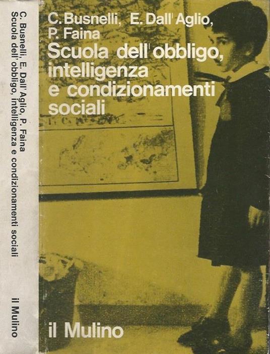 Scuola dell'obbligo, intelligenza e condizionamenti sociali - C. Busnelli - copertina