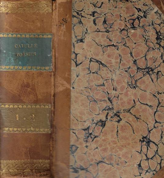 Traduction complète des poésies de Catulle, suivie des poèsies de Gallus et de la veillèe des fètes de venus avec des notes grammaticales, critiques, litteraires, historique et mythologiques, les Parodies des Poetes latins modernes, et les meilleure - copertina