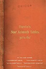 Star's true bearing or azimuth tables, computed for intervals of ten minutes between the parallels of latitude 30°and 60°inclusive