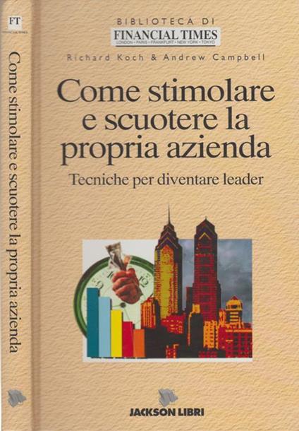 Come stimolare e scuotere la propria azienda - Richard Koch - copertina