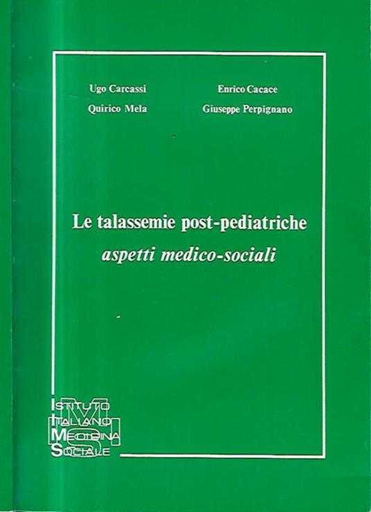 Le talassemie post - pediatriche. Aspetti medico - sociali - Ugo Carcassi - copertina